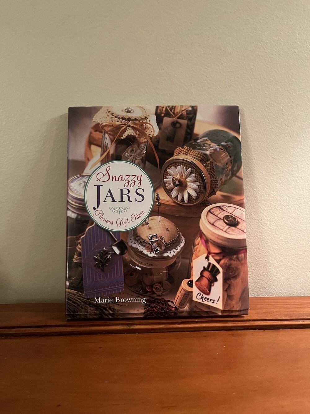 Snazzy Jars: Glorious Gift Ideas Hardcover By Browning, Marie Orig. MSRP $24.99